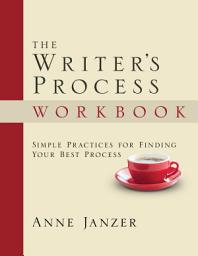 Icon image The Writer's Process Workbook: Simple Practices for Finding Your Best Process