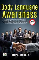 Icon image Body Language Awareness: Learning the Impact of Non-Verbal Communication on Relationships