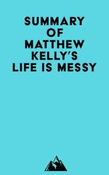 Icon image Summary of Matthew Kelly's Life is Messy