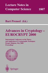 Icon image Advances in Cryptology – EUROCRYPT 2000: International Conference on the Theory and Application of Cryptographic Techniques Bruges, Belgium, May 14-18, 2000 Proceedings