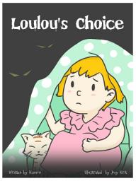 Icon image Loulou's Choice: Loulou realizes that she can choose not to follow others