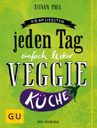 Icon image Die Am-liebsten-jeden-Tag-einfach-lecker-Veggie-Küche