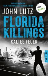 Icon image Florida Killings: Kaltes Feuer: Thriller – Ein Fred-Carver-Thriller 3 | »John Lutz ist ein Meister der Gänsehaut.« – Harlan Coben