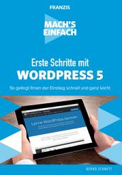 Icon image Mach's einfach: Erste Schritte mit WordPress 5: So gelingt Ihnen der Einstieg schnell und ganz leicht