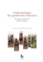 Icon image Anthropologie des prédations foncières: Entreprises minières et pouvoirs locaux