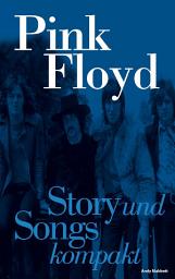 Icon image Pink Floyd: Story und Songs kompakt