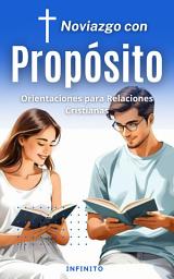 Icon image Noviazgo con Propósito - Orientaciones para Relaciones Cristianas