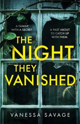 Icon image The Night They Vanished: The obsessively gripping thriller you won't be able to put down