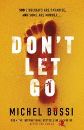 Icon image Don't Let Go: Some holidays are paradise, and some are murder....