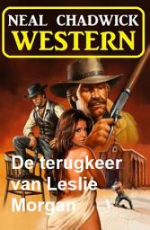 Icon image De terugkeer van Leslie Morgan: Western