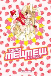 Icon image Tokyo Mew Mew a la Mode Omnibus: Volume 1