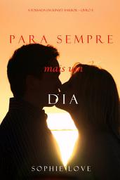 Icon image Para Sempre e Um Dia (A Pousada em Sunset Harbor – Livro 5)