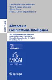 Icon image Advances in Computational Intelligence: 19th Mexican International Conference on Artificial Intelligence, MICAI 2020, Mexico City, Mexico, October 12–17, 2020, Proceedings, Part II