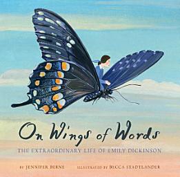 Icon image On Wings of Words: The Extraordinary Life of Emily Dickinson