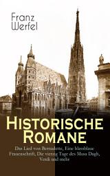 Icon image Historische Romane: Das Lied von Bernadette, Eine blassblaue Frauenschrift, Die vierzig Tage des Musa Dagh, Verdi und mehr