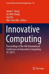 Icon image Innovative Computing: Proceedings of the 4th International Conference on Innovative Computing (IC 2021)