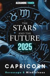 Icon image Horoscope Mindfulness 2025 Capricorn: The Stars and the Future