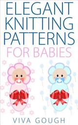 Icon image Elegant Knitting Patterns for Babies