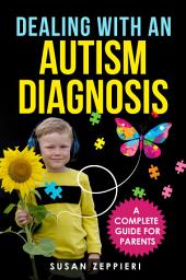 Icon image Dealing With an Autism Diagnosis: A Complete Guide for Parents