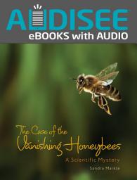 Icon image The Case of the Vanishing Honeybees: A Scientific Mystery