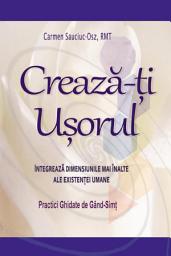 Icon image Creaza-ti Usorul: Integreaza Dimensiunile mai inalte ale Existentei Umane