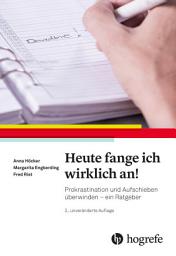 Icon image Heute fange ich wirklich an!: Prokrastination und Aufschieben überwinden - ein Ratgeber, Ausgabe 2