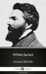 Icon image White-Jacket by Herman Melville - Delphi Classics (Illustrated)