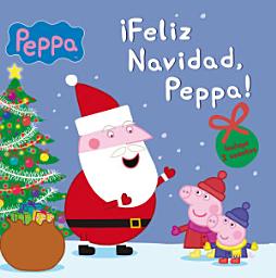 Icon image Peppa Pig. Un cuento - ¡Feliz Navidad, Peppa!