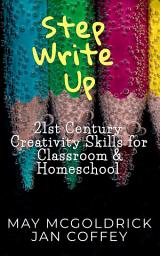 Icon image Step Write Up: 21st Century Creativity Skills for Classroom and Homeschool