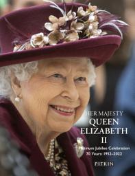 Icon image Her Majesty Queen Elizabeth II Platinum Jubilee Celebration: 70 Years: 1952–2022