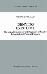 Icon image Denying Existence: The Logic, Epistemology and Pragmatics of Negative Existentials and Fictional Discourse