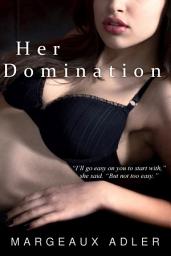 Icon image Her Domination: (BDSM Femdom Erotic Story)