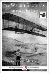 Icon image The Wright Brothers: America's First Fliers: Educational Version