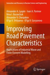 Icon image Improving Road Pavement Characteristics: Applications of Industrial Waste and Finite Element Modelling