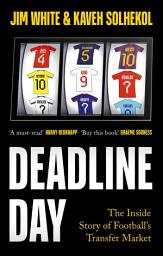 Icon image Deadline Day: The Inside Story of Football’s Transfer Market