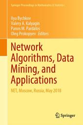 Icon image Network Algorithms, Data Mining, and Applications: NET, Moscow, Russia, May 2018