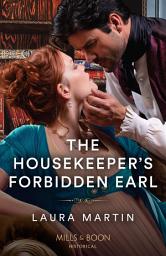 Icon image The Housekeeper's Forbidden Earl (Mills & Boon Historical)