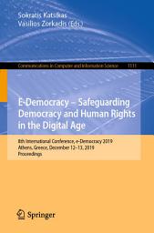 Icon image E-Democracy – Safeguarding Democracy and Human Rights in the Digital Age: 8th International Conference, e-Democracy 2019, Athens, Greece, December 12-13, 2019, Proceedings