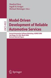 Icon image Model-Driven Development of Reliable Automotive Services: Second Automotive Software Workshop, ASWSD 2006, San Diego, CA, USA, March 15-17, 2006, Revised Selected Papers