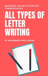 Icon image All Types of Letter Writing: Mastering the Art of Effective Communication