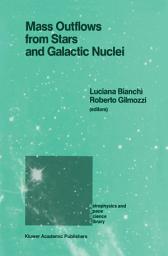 Icon image Mass Outflows from Stars and Galactic Nuclei: Proceedings of the Second Torino Workshop, Held in Torino, Italy, May 4–8, 1987