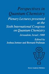 Icon image Perspectives in Quantum Chemistry: Plenary Lectures Presented at the Sixth International Congress on Quantum Chemistry Held in Jerusalem, Israel, August 22–25 1988