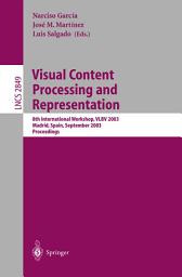 Icon image Visual Content Processing and Representation: 8th International Workshop, VLBV 2003, Madrid, Spain, September 18-19, 2003, Proceedings