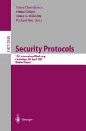 Icon image Security Protocols: 10th International Workshop, Cambridge, UK, April 17-19, 2002, Revised Papers