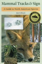 Icon image Mammal Tracks & Sign: A Guide to North American Species