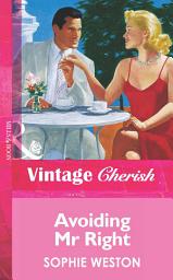 Icon image Avoiding Mr Right (Mills & Boon Vintage Cherish)