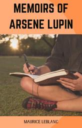 Icon image MEMOIRS OF ARSÈNE LUPIN: MEMOIRS OF ARSÈNE LUPIN: Bestseller books of All Time