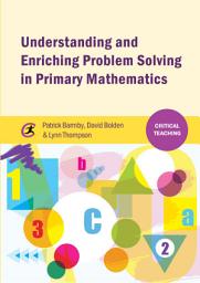 Icon image Understanding and Enriching Problem Solving in Primary Mathematics