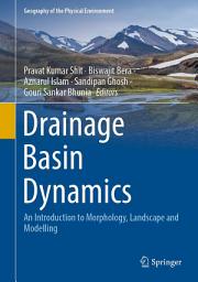 Icon image Drainage Basin Dynamics: An Introduction to Morphology, Landscape and Modelling