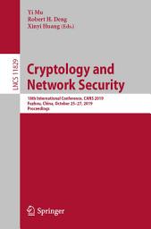 Icon image Cryptology and Network Security: 18th International Conference, CANS 2019, Fuzhou, China, October 25–27, 2019, Proceedings